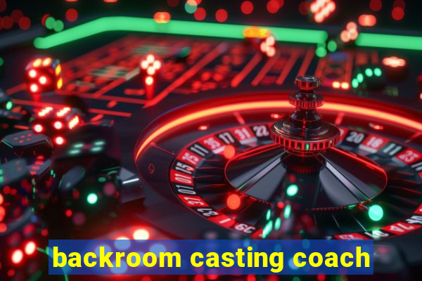 backroom casting coach